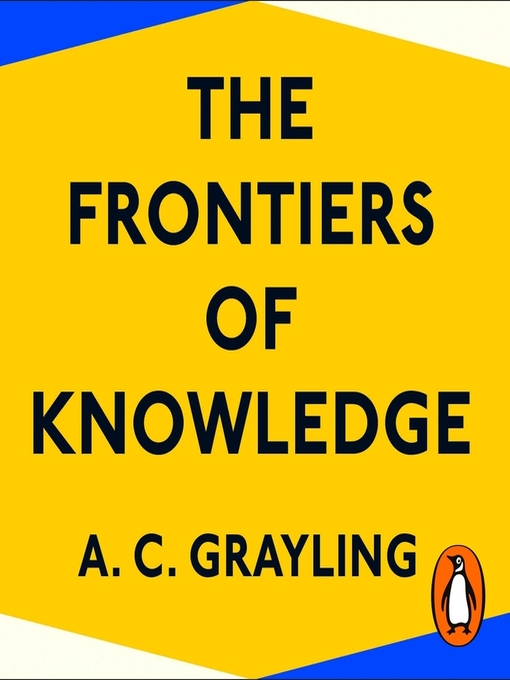 Title details for The Frontiers of Knowledge by A. C. Grayling - Wait list